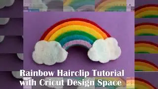 Rainbow Hair Clip Tutorial with Cricut Design Space