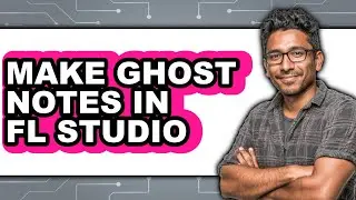 How to Make Ghost Notes in FL Studio 2025 - Full Guide