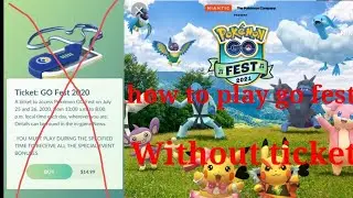 how to play go fest without ticket in Pokemon go/Debraj 2223