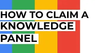 How to Claim a Google Knowledge Panel