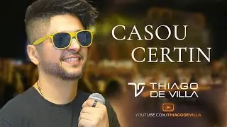 Thiago de Villa - CASOU CERTIN (V&iacute;deo Oficial)