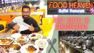 Best Buffet in Bahadurabad  |  food heaven buffet restaurant