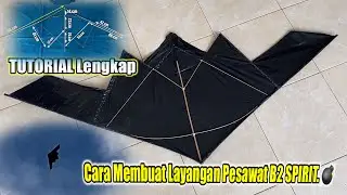 TUTORIAL CARA MEMBUAT LAYANGAN PESAWAT B2 SPIRIT