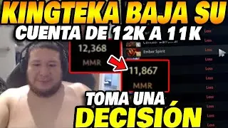 Kingteka lowers his account from 12K to 11K and makes an unexpected decision