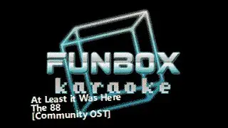 The 88 - At Least it Was Here [Community OST - Main Theme] (Funbox Karaoke, 2010)