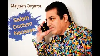Meydan Esgerov - Salam Dostum Necesen? ( Yeni Klip 2021)