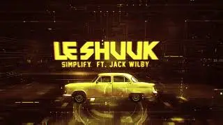 Le Shuuk - Simplify (ft. Jack Wilby) Lyric Video