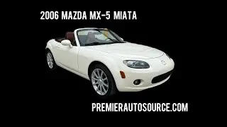 FOR SALE! - 2006 Mazda MX-5 Miata, 6 Spd Manual, Low Miles - PremierAutoSource.com