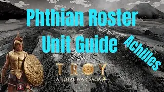 Phthian Unit Roster Guide - Achilles: Total War Saga Troy
