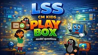LSS | CM KIDS | Play Box &ndash; Model Questions | ICT