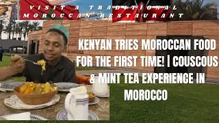 Kenyan Tries Moroccan Food for the First Time! | Couscous & Mint Tea Experience in Morocco 🇲🇦