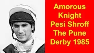 Amorous Knight with Pesi Shroff up wins The Pune Derby 1985