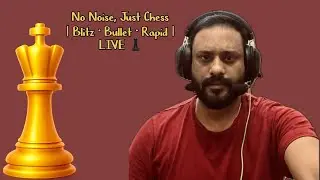No Noise, Just Chess  | Blitz &bull; Bullet &bull; Rapid | LIVE ♟️