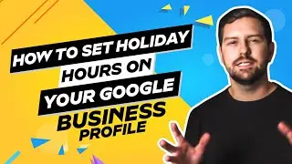 How To Set Holiday Hours On Your Google Business Profile