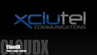 XCLUTEL's CloudX Tutorial on How to Park & Page