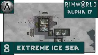 Rimworld Alpha 17: Extreme Ice Sea (Ice Sheet) - Episode 8