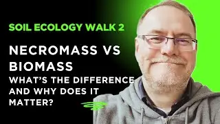 Soil ecology walk: Necromass vs biomass - what's the difference and why is this important?