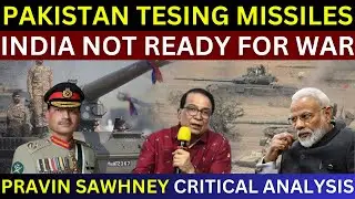 Pakistan Testing Missiles | India Not Ready For War | Pravin Sawhney Analysis | India Pakistan War