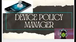 Android Framework - Device Policy Manager in Android