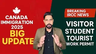 Canada Immigration 2025 BIG Update 🔥 Visitor | Student | Work Permit | IRCC News