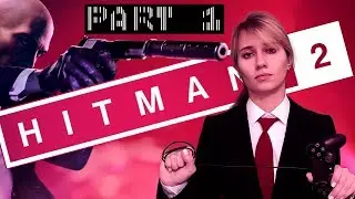 HITMAN 2 (2018)► ПРОХОЖДЕНИЕ ‽ Знакомство с игрой. НАЧАЛО ►№1