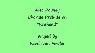 Alec Rowley - Chorale Prelude on 