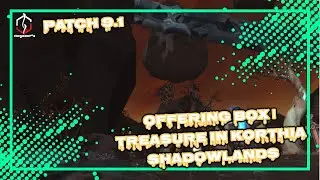 OFFERING BOX | TREASURE IN KORTHIA SHADOWLANDS | PATCH 9.1 | WORLD OF WARCRAFT 🎮🎮🎮