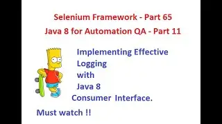 Framework - Part 65 | Java 8 for QA - Part 11 - Consumer Interface - Use case 3 - Framework Loggers