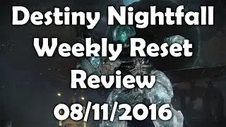 Destiny   Weekly Weekly Nightfall Reset Review   08112016