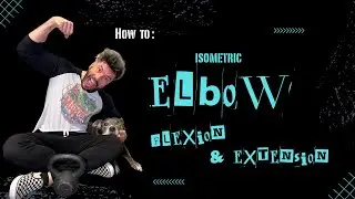 Isometric Elbow Flexion & Extension | Build Joint Stability & Reduce Elbow Pain