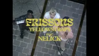 YellowStraps x Nelick - Frissons (Live Session)