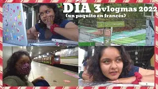 INTENTANDO VLOGUEAR EN FRANC&Eacute;S  *:･ﾟ d&iacute;a 3 ♡ vlogmas 2022