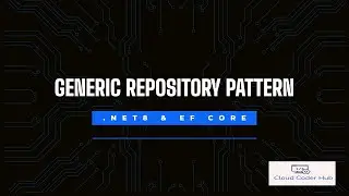 Mastering the Generic Repository Pattern in .NET 8 (.NET Core) with Entity Framework.