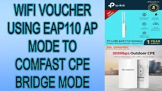 WIFI VOUCHER USING EAP110 AP MODE TO COMFAST CPE BRIDGE MODE