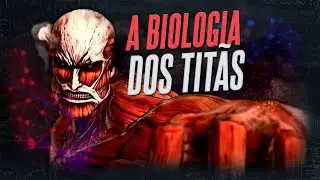 A biologia dos Titãs de Attack on Titan no mundo real