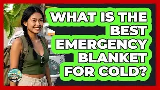 What Is The Best Emergency Blanket For Cold?