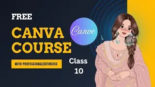 Canva Free Course For Beginners 2025 Class 10 | Canva Tutorial For Beginners| Free Graphic Designing