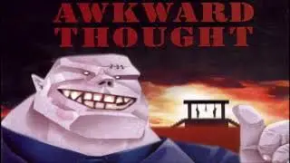 Awkward Thought - the Way it is