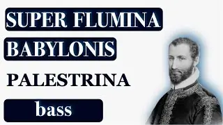 B - Super Flumina Babylonis (Palestrina)