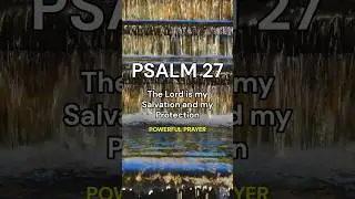 Pray Psalm 27 &ndash; Powerful Bible Verse for Protection from All Evil #divineprotection #psalm27