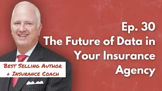 Uncaptive Agency: Episode 30 | The Future of Data in Your Insurance Agency feat. Chris Paradiso