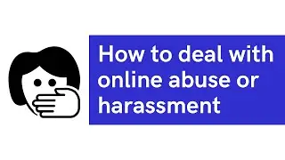How to deal with online abuse or harassment (English Subtitles Available)
