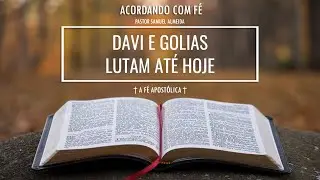 26/01/2026 | DAVI E GOLIAS LUTAM ATÉ HOJE | ACORDANDO COM FÉ | PASTOR SAMUEL ALMEIDA