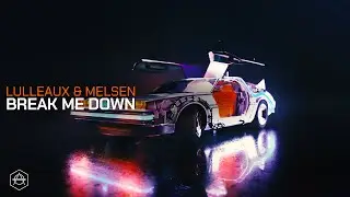 Lulleaux & Melsen - Break Me Down ft. Able Faces (Official Audio)