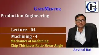 Manufacturing Process (Machining - 4) : Mechanics of machining Chip Thickness Ratio Shear Angle