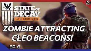 State of Decay: YOSE (Zombie Goulag) | Zombie Attracting Cleo Beacons! | EP.9