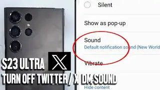 Samsung S23 Ultra S23 S23+ ; How to Change Twitter/X Direct Message Notification Sound