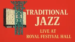 Traditional Jazz &ndash; Live at Royal Festival Hall | Ken Colyer, Alex Welsh, Chris Barber (Full Vinyl)