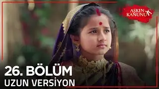 Aşkın Kanunu 26. Bölüm | Uzun Versiyon