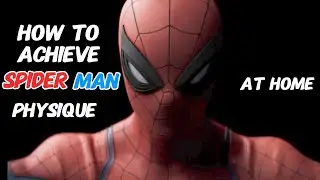Build a Spider-Man Body: Lean, Strong & Aesthetic (No Gym Needed)